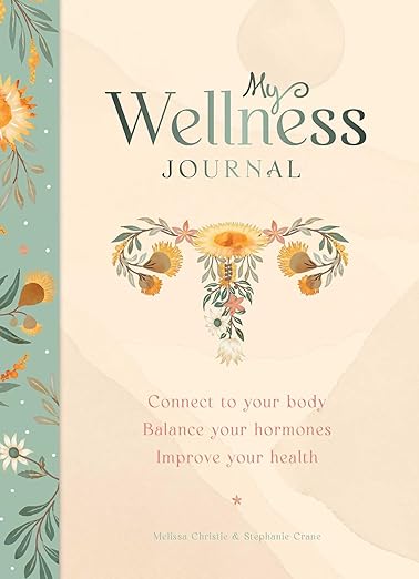 My Wellness Journal By Melissa Christie & Stephanie Crane