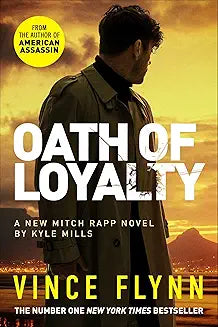 Oath of Loyalty By Vince Flynn/Kyle Mills
