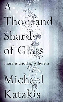 A Thousand Shards of Glass by Michael Katakis