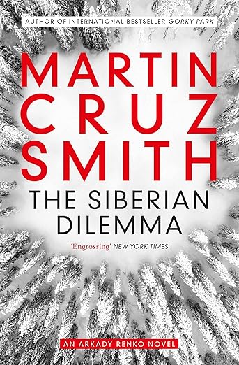 The Siberian Dilemma By Martin Cruz Smith