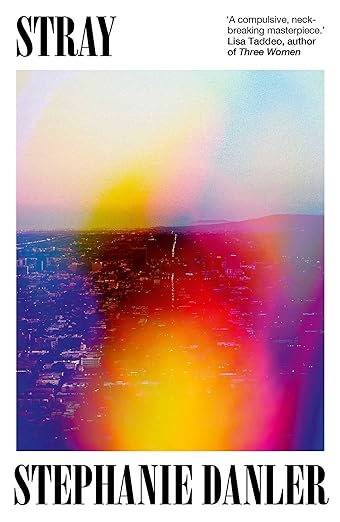 Stray By Stephanie Danler