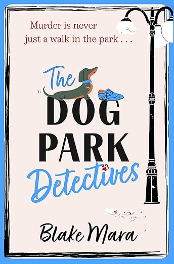 The Dog Park Detectives By Blake Mara