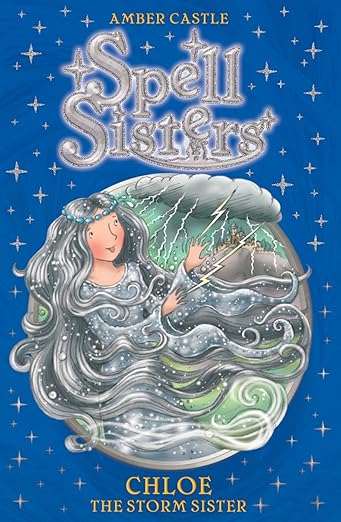 Spell Sisters - Chloe the Storm Sister By Amber Castle