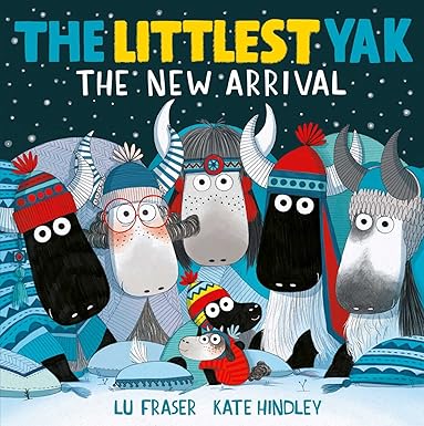 The Littlest Yak: The New Arrival by Lu Fraser/Kate Hindley