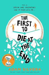 The First To Die At The End By Adam Silvera