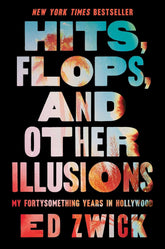 Hits, Flops, and Other Illusions by Ed Zwick