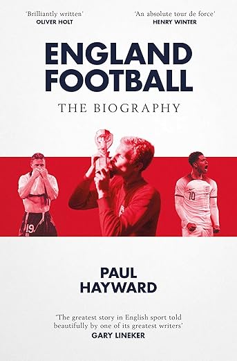 England Football The Biography By Paul Hayward