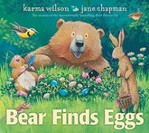 Bear Finds Eggs By Karma Wilson, Jane Chapman