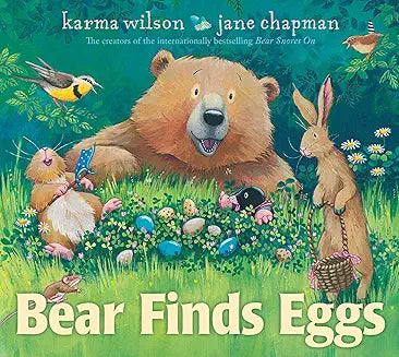 Bear Finds Eggs By Karma Wilson, Jane Chapman