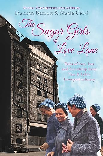 The Sugar Girls of Love Lane By Duncan Barrett & Nuala Calvi