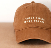 I Think I Need More Coffee - Cotton Baseball Cap